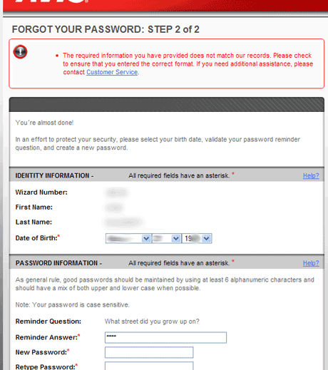 avis-info-no-match Then there's this error message. On it's face, this means nothing - which information? my name? my wizard number? my birthday? - when in reality what this means is that I can't remember the answer to my secret question. This is where usability as customer service comes into play: this is the only process besides picking up the phone during normal business hours that is available for me to retreive information to access my account.
